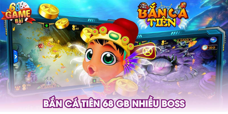 Bắn cá tiên 68 GB nhiều boss