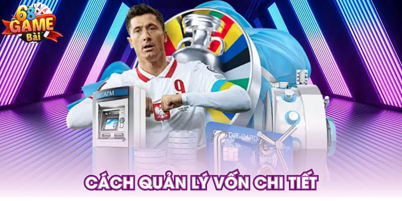 Cách quản lý vốn chi tiết