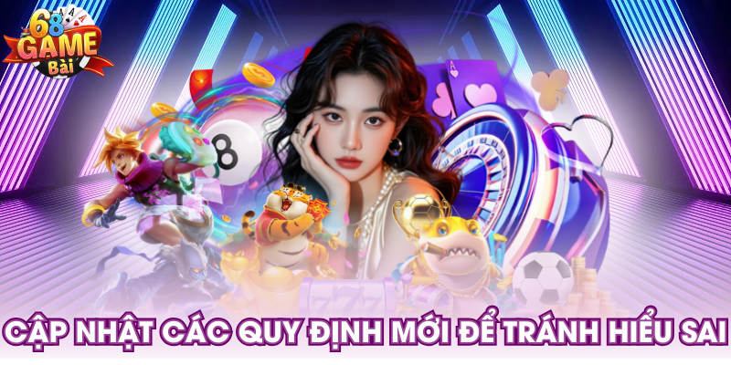 Cập nhật các quy định mới để tránh hiểu sai