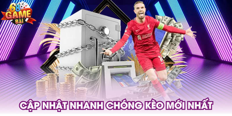 Cập nhật nhanh chóng kèo mới nhất