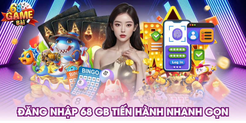 Đăng nhập 68 GB tiến hành nhanh gọn