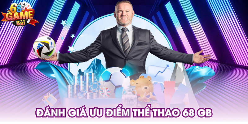 Đánh giá ưu điểm thể thao 68 GB