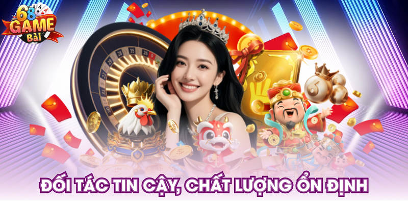 Đối tác tin cậy, chất lượng ổn định
