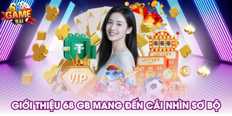 Giới thiệu 68 GB mang đến cái nhìn sơ bộ
