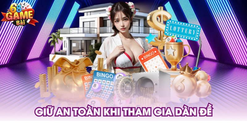 Giữ an toàn khi tham gia dàn đề