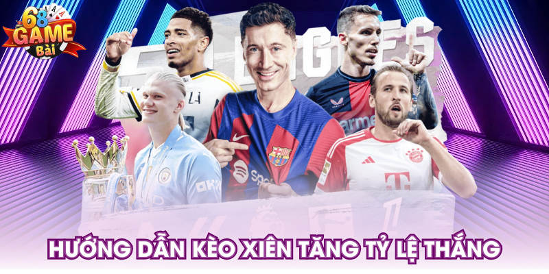Hướng dẫn kèo xiên tăng tỷ lệ thắng