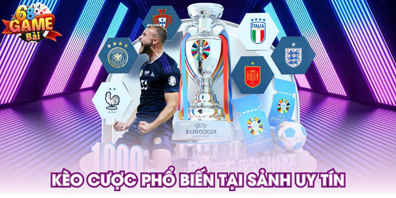 Kèo cược phổ biến tại sảnh uy tín