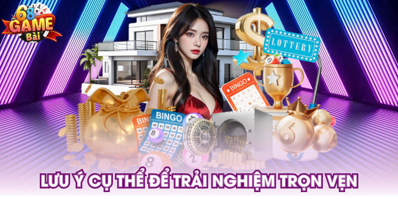 Lưu ý cụ thể để trải nghiệm trọn vẹn