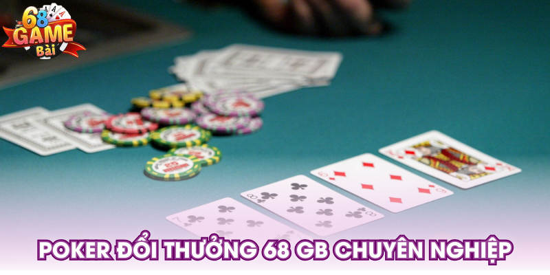 Poker đổi thưởng 68 GB chuyên nghiệp