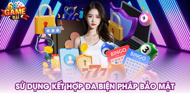 Sử dụng kết hợp đa biện pháp bảo mật