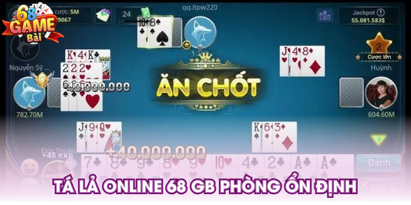 Tá lả online 68 GB phòng ổn định