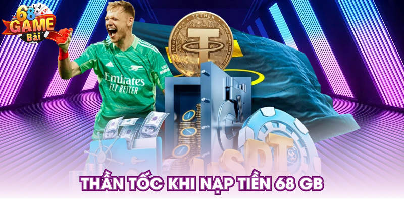 Thần tốc khi nạp tiền 68 GB