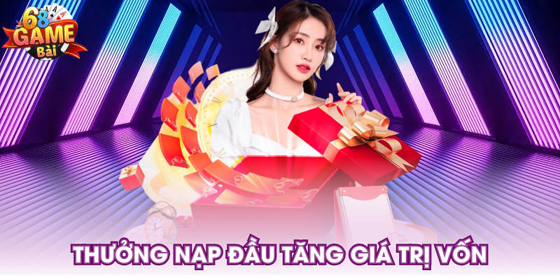 Thưởng nạp đầu tăng giá trị vốn