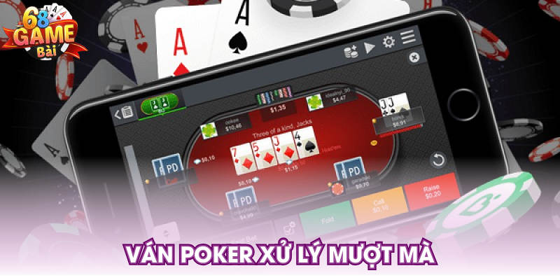 Ván poker xử lý mượt mà