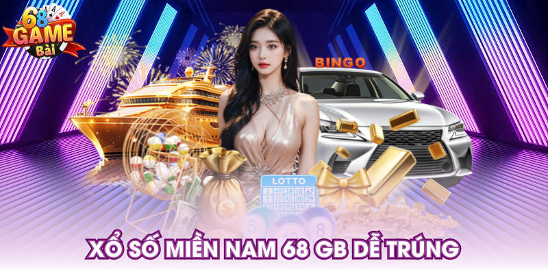 Xổ số miền Nam 68 GB dễ trúng