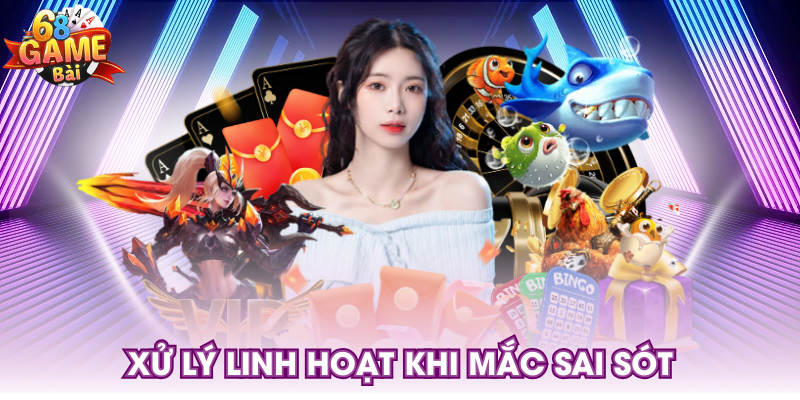 Xử lý linh hoạt khi mắc sai sót